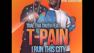 Trae Tha Truth Feat. T-Pain -- I Run This City ( 2o12 )