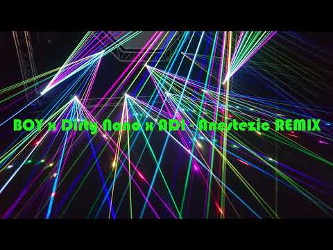 BOY x Dirty Nano x ADI - Anestezic (Extended  Remix)