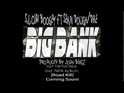 S.l.o.w. Boogey |Dre|Sean Dough - Big Bank |Produced By Josh Beatz|HoodStarMusicGroup|Tp3