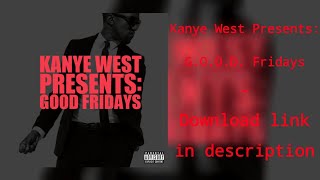 [FULL ALBUM] Kanye West Presents: G.O.O.D. Fridays - Kanye West - BEST VERSION