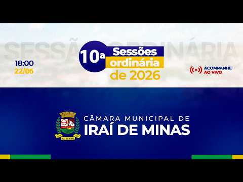 10º REUNIÃO ORDINÁRIA 22/06/2026 - CÂMARA MUNICIPAL DE IRAÍ DE MINAS MG