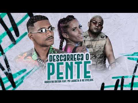 BARCA NA BATIDA FEAT. MC LAURETA E MC CYCLOPE - DESCARREGA O PENTE - REMIX BREGA FUNK