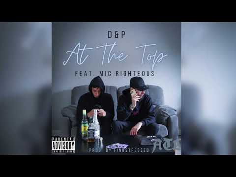 D&P - At The Top feat. Mic Righteous