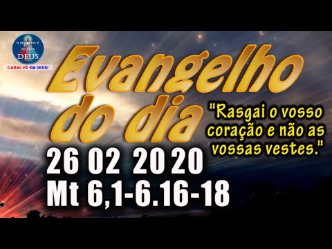 EVANGELHO DO DIA 26/02/2020, COM REFLEXÃO. Evangelho (Mt 6,1-6.16-18)