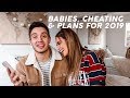 Babies Cheating And Our Plans For 2019 Q A