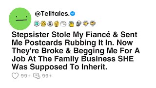 Stepsister Stole My Fiancé & Sent Me Postcards Rubbing It In. Now They're Broke & Begging Me For A..