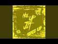 Hol Up Jit Sped Up