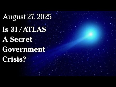 Is 3I/ATLAS A Secret Government Crisis?