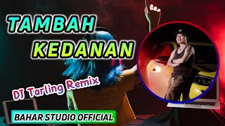 Download lagu TAMBAH KEDANAN - OCHOLL DHUT // DJ TARLING REMIX mp3