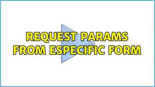Request Params from especific form