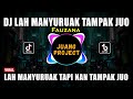 DJ LAH MANYURUAK TAMPAK JUO FAUZANA REMIX FULL BASS VIRAL 2022