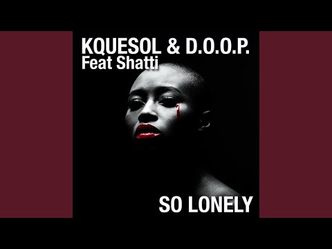 So Lonely (Feat. Shatti)