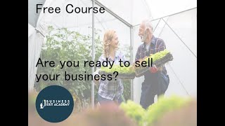Are you Ready to Sell Your Business - Take the Free Online Course | The Business Exit Academy