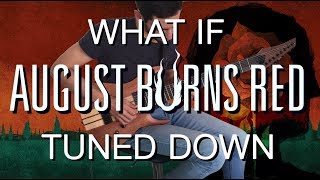 WHAT IF AUGUST BURNS RED TUNED DOWN? (7 &amp; 8 Strings Guitar) Ft. David Bellagamba