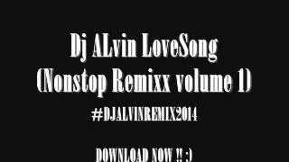 Download lagu Dj ALvin LoveSong Nonstop Remixx Volume 1 mp3