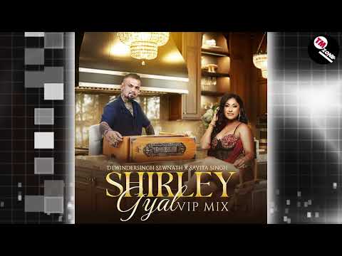 Dewindersingh Sewnath & Savita Singh - Shirley Gyal Vip Mix - 2k26