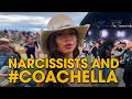 Narcissists And COACHELLA