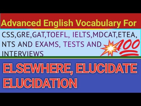 ADVANCED ENGLISH VOCABULARY - elsewhere, elucidate, elucidation