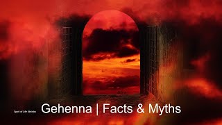 Gehenna | Facts &amp; Myths - Part 1