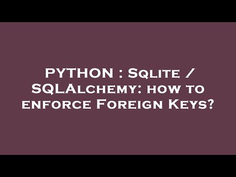 Python Sqlite Sqlalchemy How To Enforce Foreign Keys