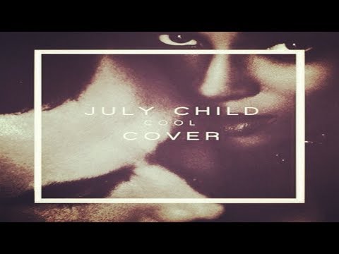 July Child - C O O L (Le Youth Cover) Official Video