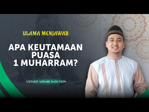 Mengapa Kita Dianjurkan Puasa Pada 1 Muharram? | Ustadz Azhari Nasution - Ulama Menjawab