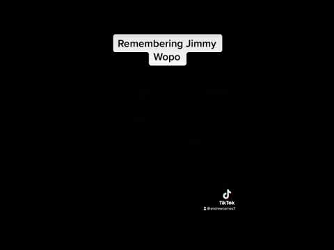 Remembering JIMMY WOPO