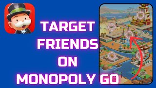 How to Target Friends in Monopoly GO (2023)