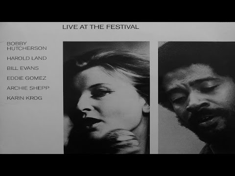 Bill Evans, Bobby Hutcherson, Karin Krog, Archie Shepp - Live At The Festival (Full Album)