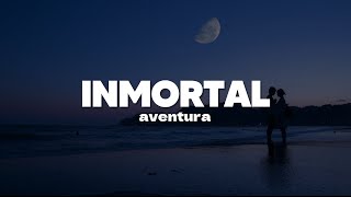Aventura - Inmortal | Letra