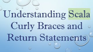 Download the video "Understanding Scala Curly Braces and Return Statements"