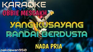 Download lagu YANG KUSAYANG PANDAI BERDUSTA || OBBIE MESSAKH || KARAOKE NADA PRIA [COVER YAMAHA PSR] mp3