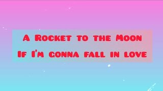A Rocket to the Moon - If I&#39;m gonna Fall in Love (Lyrics)