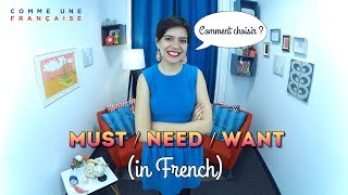 Must / Need (Should) / Want in French