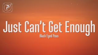 The Black Eyed Peas - Just Can&#39;t Get Enough (Lyrics)