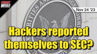 Hackers Reported Themselves to the SEC? - ThreatWire