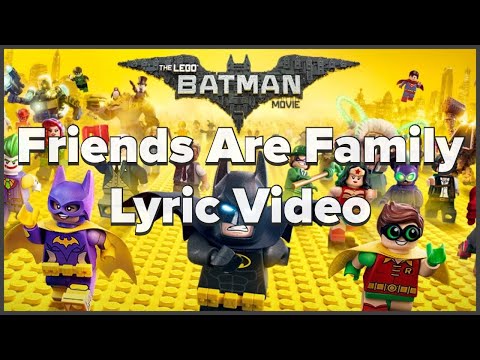 The Lego Batman Movie Friends Are Family Lyric Video