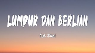 Download lagu Cut Rani - Lumpur dan Berlian (Lirik Lagu) mp3