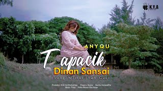 Download lagu Anyqu - TAPACIK DINAN SANSAI [   ] mp3