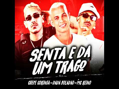 Senta e Dá um Trago (feat. Dadá Boladão & MC Reino)