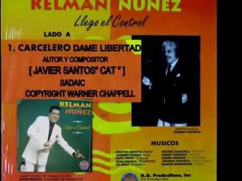 CARCELERO DAME LIBERTAD=KELMAN NUNEZ=COPYRIGHT- WARNER CHAPPELL =SADAIC=AUTOR-JAVIER SANTOS 