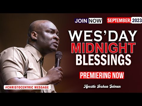 WEDNESDAY MIDNIGHT BLESSINGS, 27TH SEPTEMBER 2023 - APOSTLE JOSHUA SELMAN Good Word