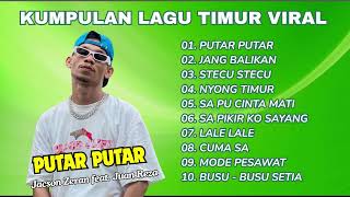 Download lagu PUTAR PUTAR - JACSON ZERAN FEAT. JUAN REZA🎶🎧KUMPULAN LAGU TIMUR POPULER mp3