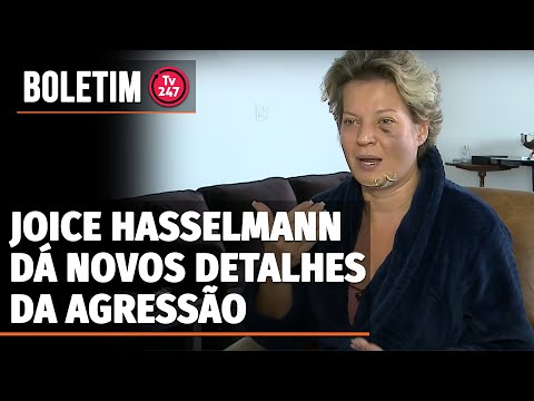 Boletim 247 - Joice Hasselmann dá novos detalhes da agressão