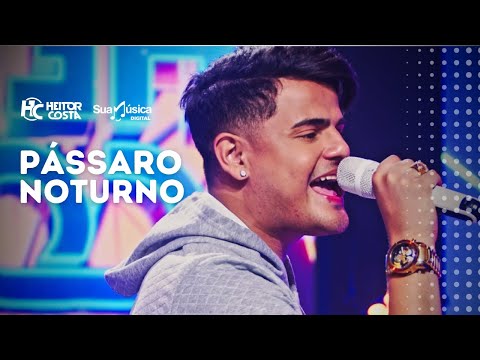 Heitor Costa - Pássaro Noturno (SUA MÚSICA) | CLIPE OFICIAL