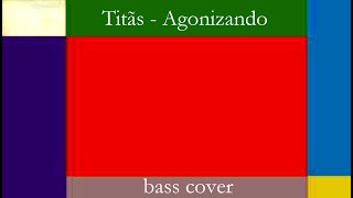 Titãs - Agonizando (bass cover)