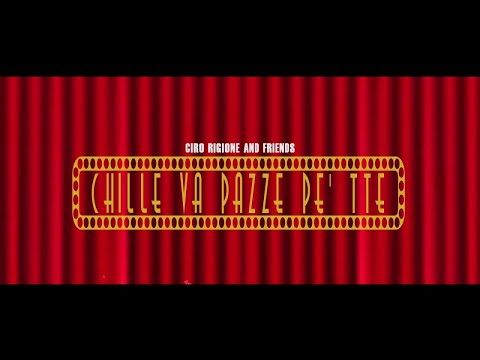 CIRO RIGIONE Ft. And Friends - Chille va pazze pe tte - (Video ufficiale)