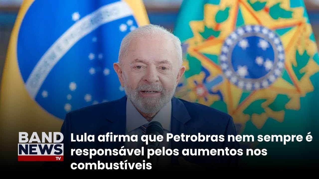 Lula: ''muitas vezes a Petrobras não tem culpa nenhuma'' | BandNews TV
