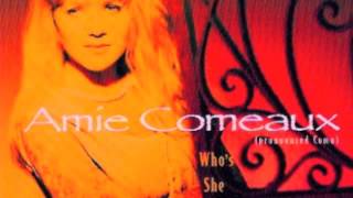 Amie Comeaux  = Who&#39;s She To You