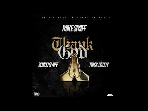 MIKE SMIFF "Thank God" feat RONDO SMIFF x TRICK DADDY